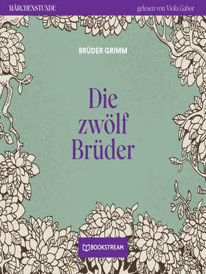cover image of Die zwölf Brüder--Märchenstunde, Folge 98